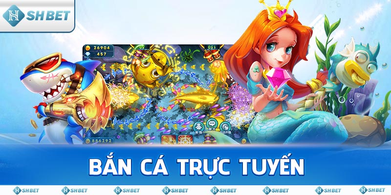 Bắn Cá Trực Tuyến