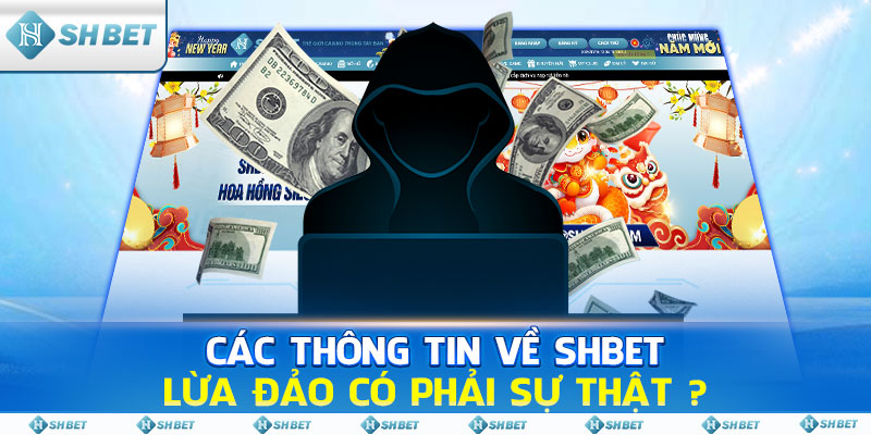 Các Thông Tin Về SHBET Lừa Đảo Có Phải Sự Thật ?