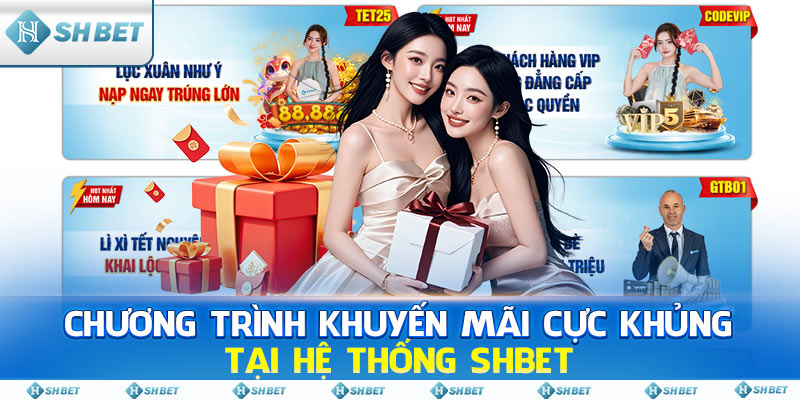 Chương Trình Khuyến Mãi Cực Khủng Tại Hệ Thống SHBET