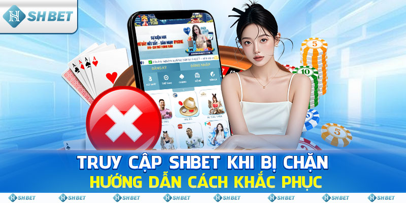 Truy Cập SHBET Khi Bị Chặn Hướng Dẫn Cách Khắc Phục